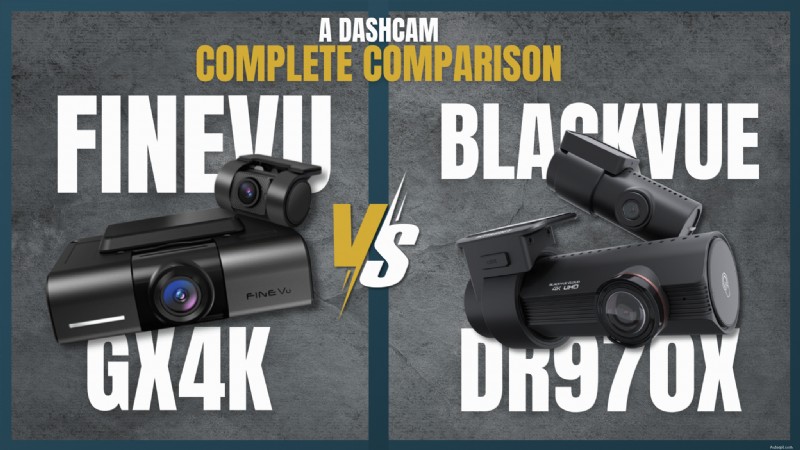 FineVu GX4K vs BlackVue DR970X :quelle Dash Cam gagne ? 