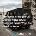 Problèmes de solénoïde OCV du Mercedes G‑Wagon :symptômes, causes et conseils de réparation 