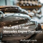 Comment gérer en toute sécurité une surchauffe d’un moteur Mercedes 